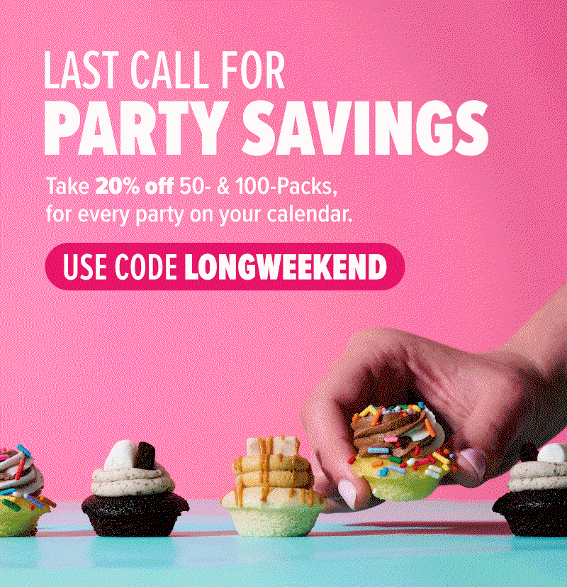 Last call for party savings! Take 20% off 50- & 100-Packs, for every party on your calendar. Use code LONGWEEKEND!.