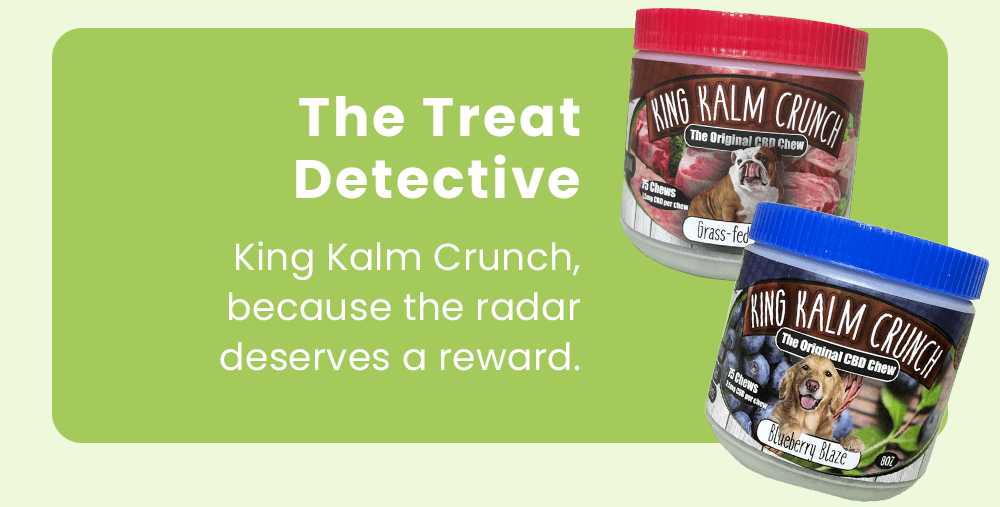 The Treat Detective: King Kalm Crunch, because the radar deserves a reward.