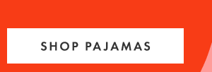 SHOP PAJAMAS