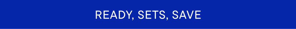 Ready, sets, save