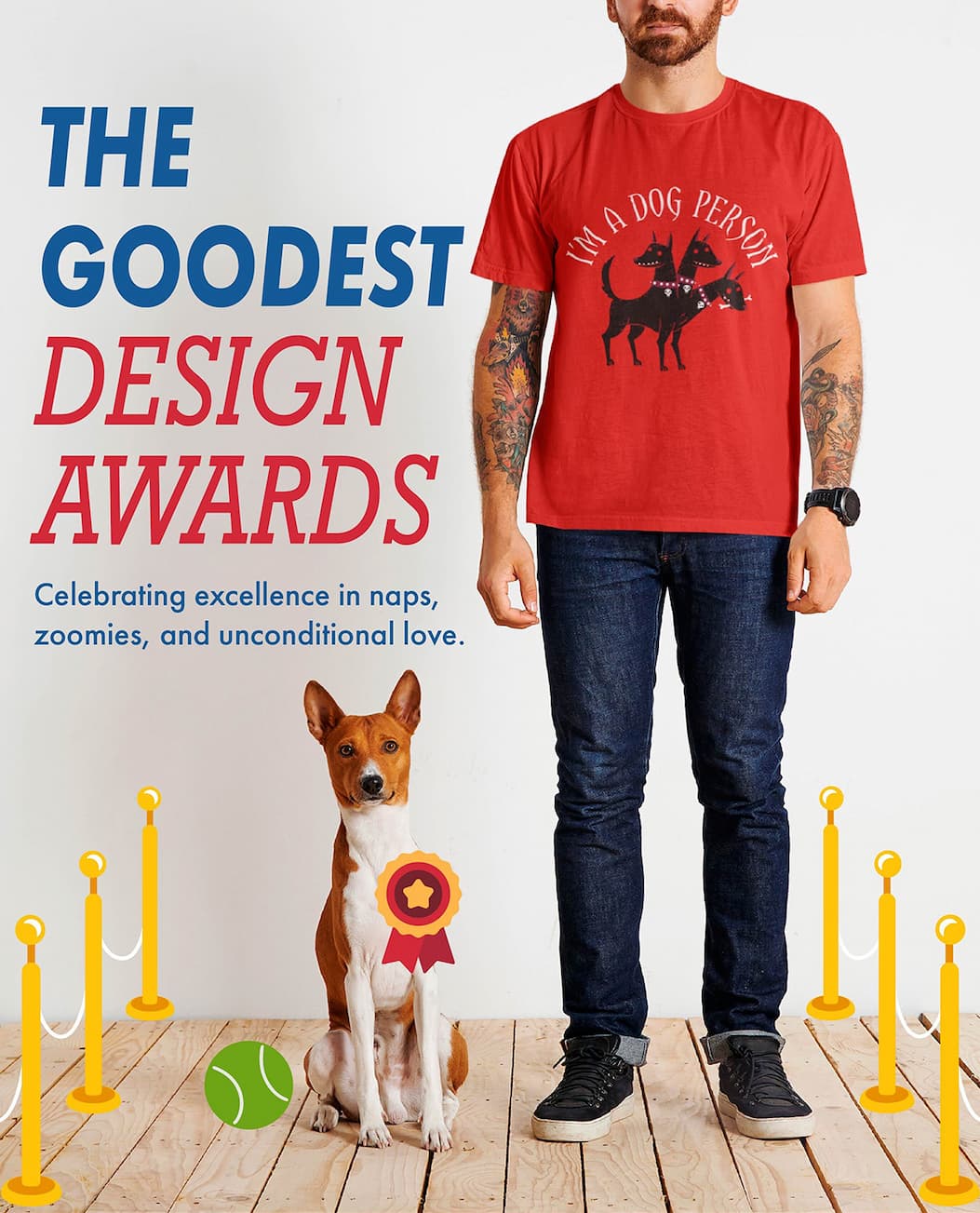 THE GOODEST DESIGN AWARDS  Celebrating excellence in naps, zoomies, and unconditional love. Live Text: For International Dog Day, we are recognizing artist-made designs inspired by certified good dogs, lovable chaos gremlins, and every pup in between.