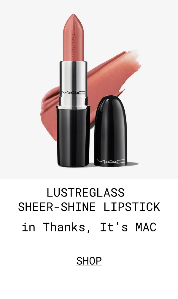 M·A·C | LUSTREGLASS SHEER-SHINE LIPSTICK | in Thanks, It’s MAC | SHOP