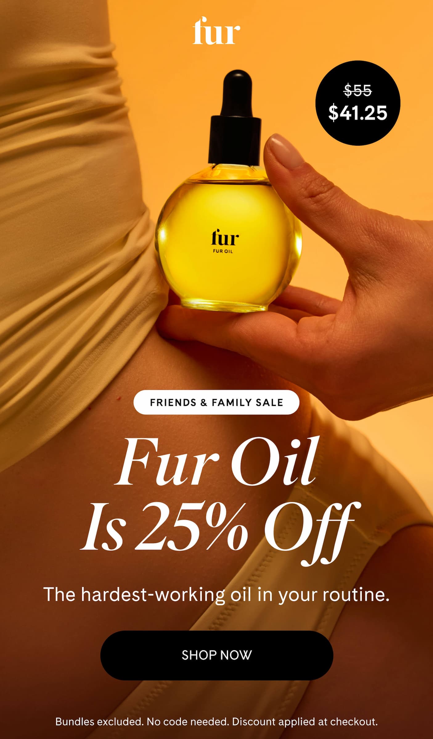 Fur Oil Is 25% Off The hardest-working oil in your routine. SHOP NOW