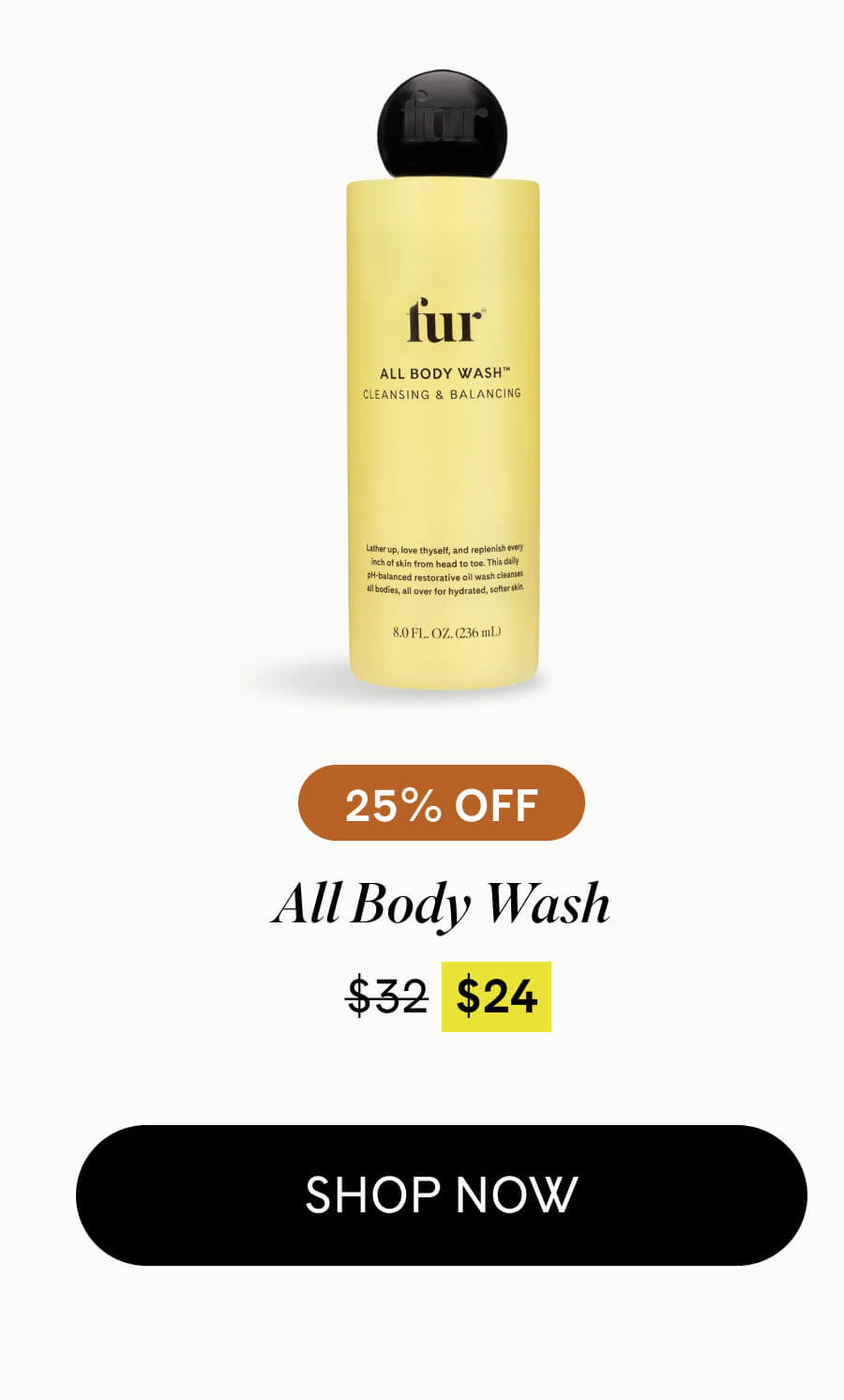 All Body Wash  25% Off $24 $32 SHOP NOW