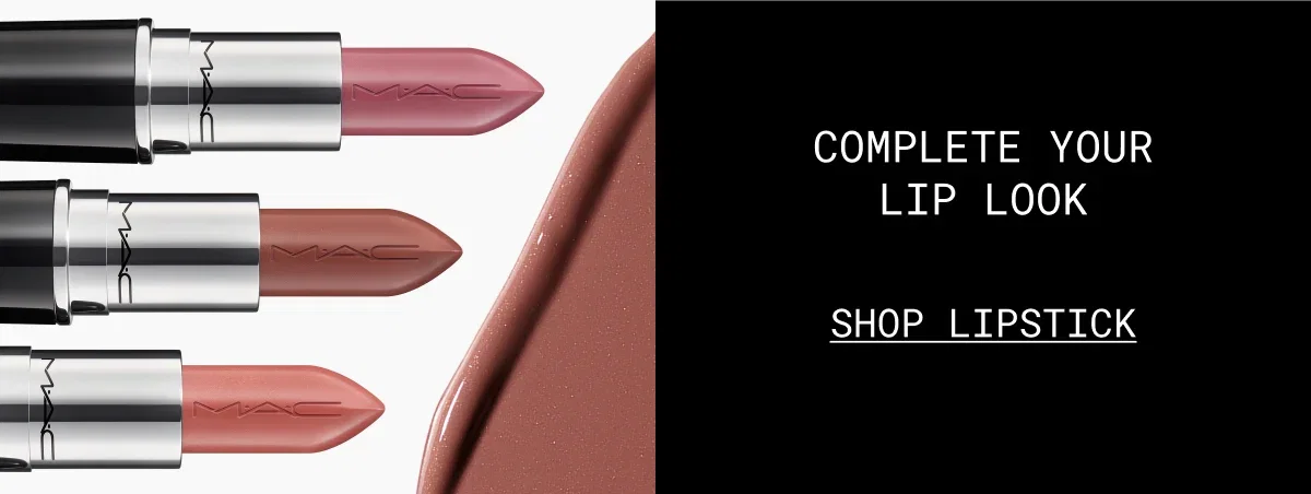 M·A·C | COMPLETE YOUR LIP LOOK | SHOP LIPSTICK