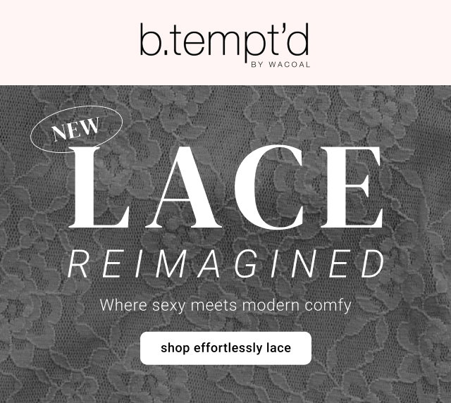Lace Reimagined. Where sexy meets modern comfy. Shop Effortlessly Lace.