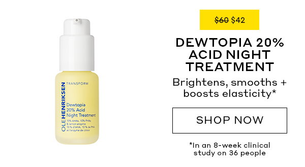 DEWTOPIS 20% ACID NIGHT TREATMENT. BRIGHTENS, SMOOTHS + BOOSTS ELASTICITY