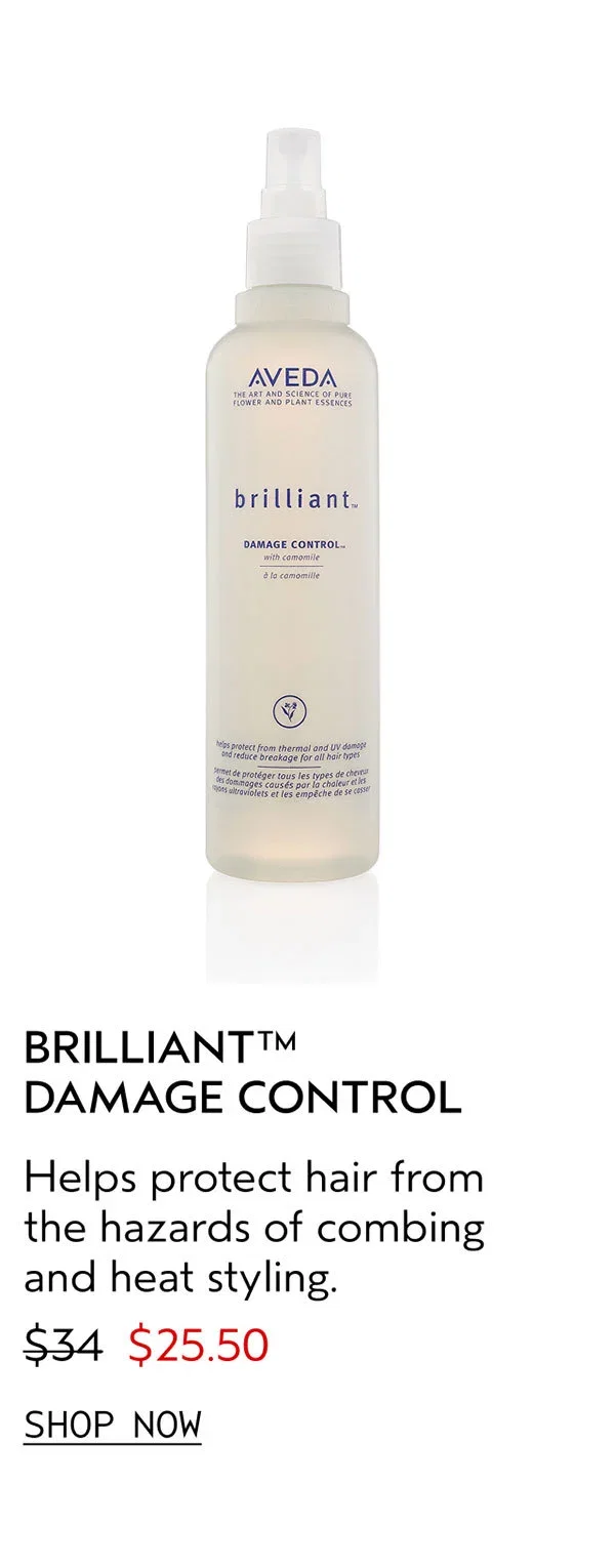 BRILLIANT™ DAMAGE CONTROL | Helps protect hair from the hazards of combing and heat styling. | $25.50 | SHOP NOW