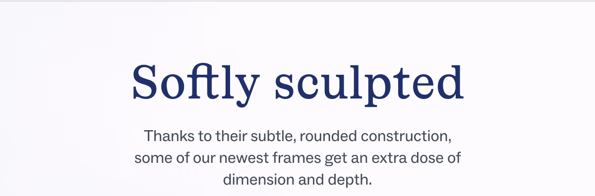 Softly sculpted