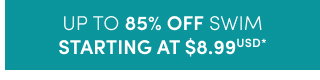 Up to 85% off swim starting at $8.99USD* >