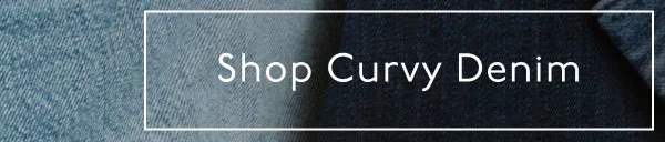 Shop Curvy Denim.