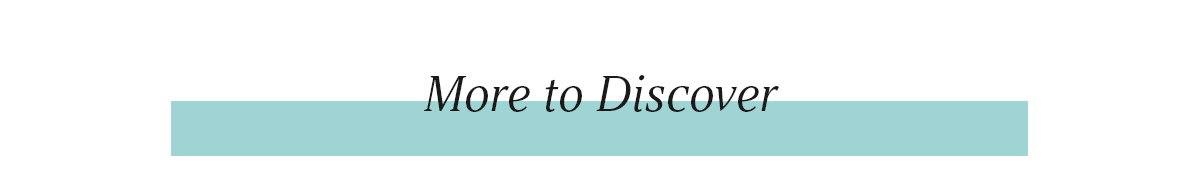 More to Discover