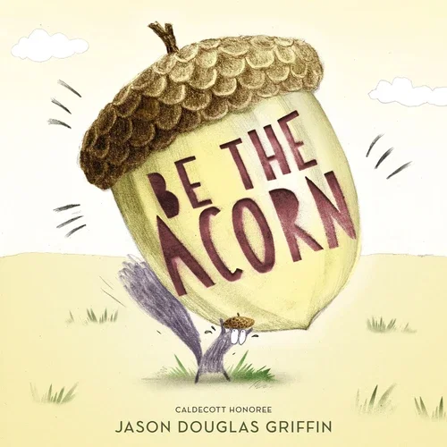 Special Storytime with Jason Douglas Griffin for BE THE ACORN