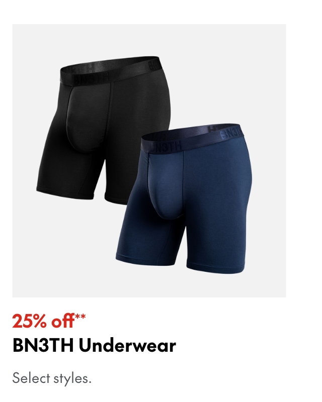 BN3TH Underwear
25% off
Our ticket price. Select styles.