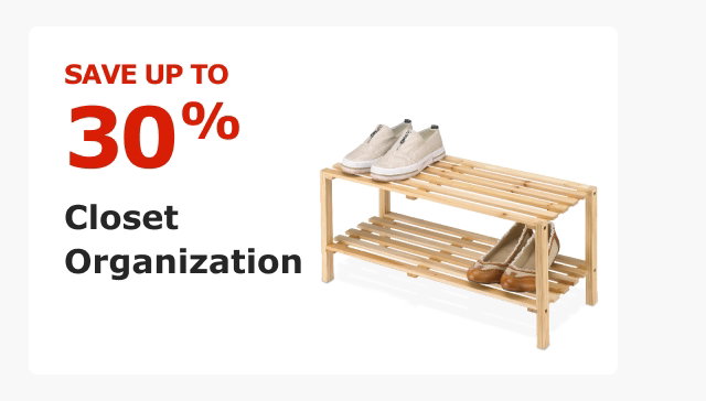 Save up to 30%. Closet Organization.