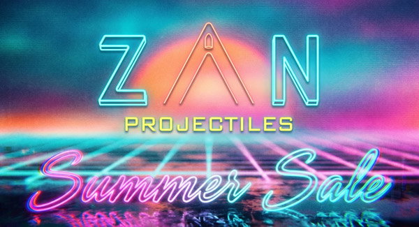 Zan Projectiles Summer Sale!