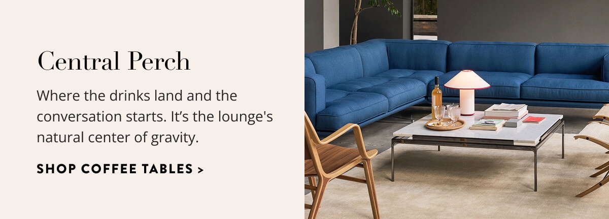 Central Perch: Where the drinks land and the conversation starts. It's the lounge's natural center of gravity. Shop Coffee Tables.