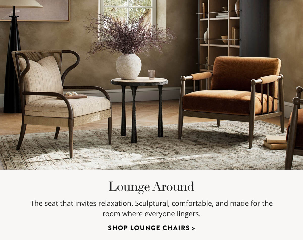 Lounge Around: The seat that invites relaxation. Sculptural, comfortable, and made for the room where everyone lingers. Shop Lounge Chairs.