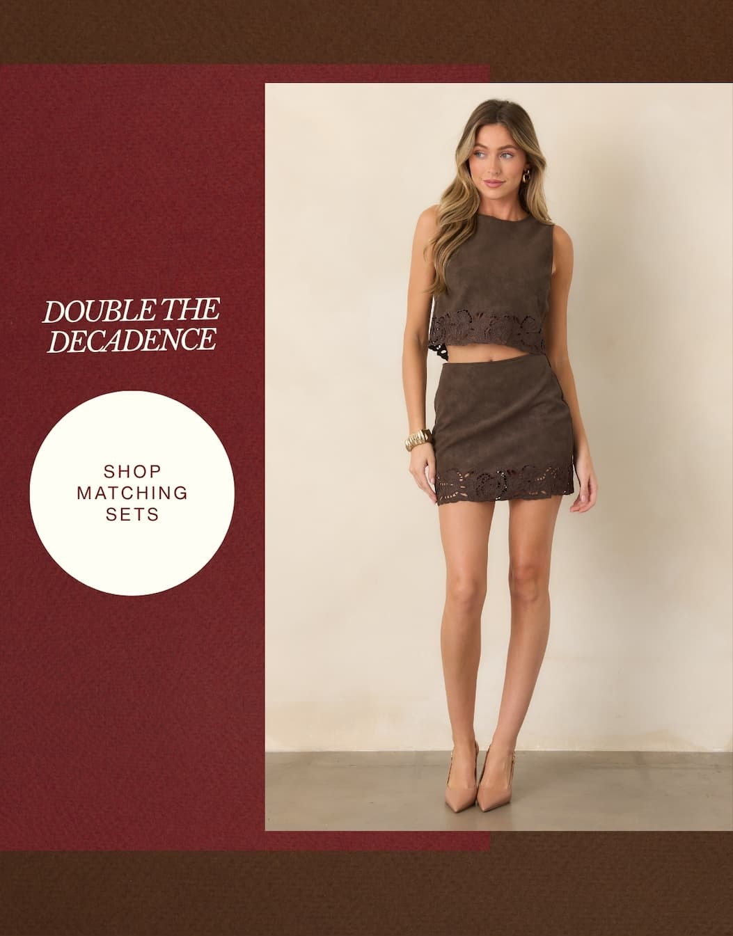 "Double the decadence. Shop matching sets."