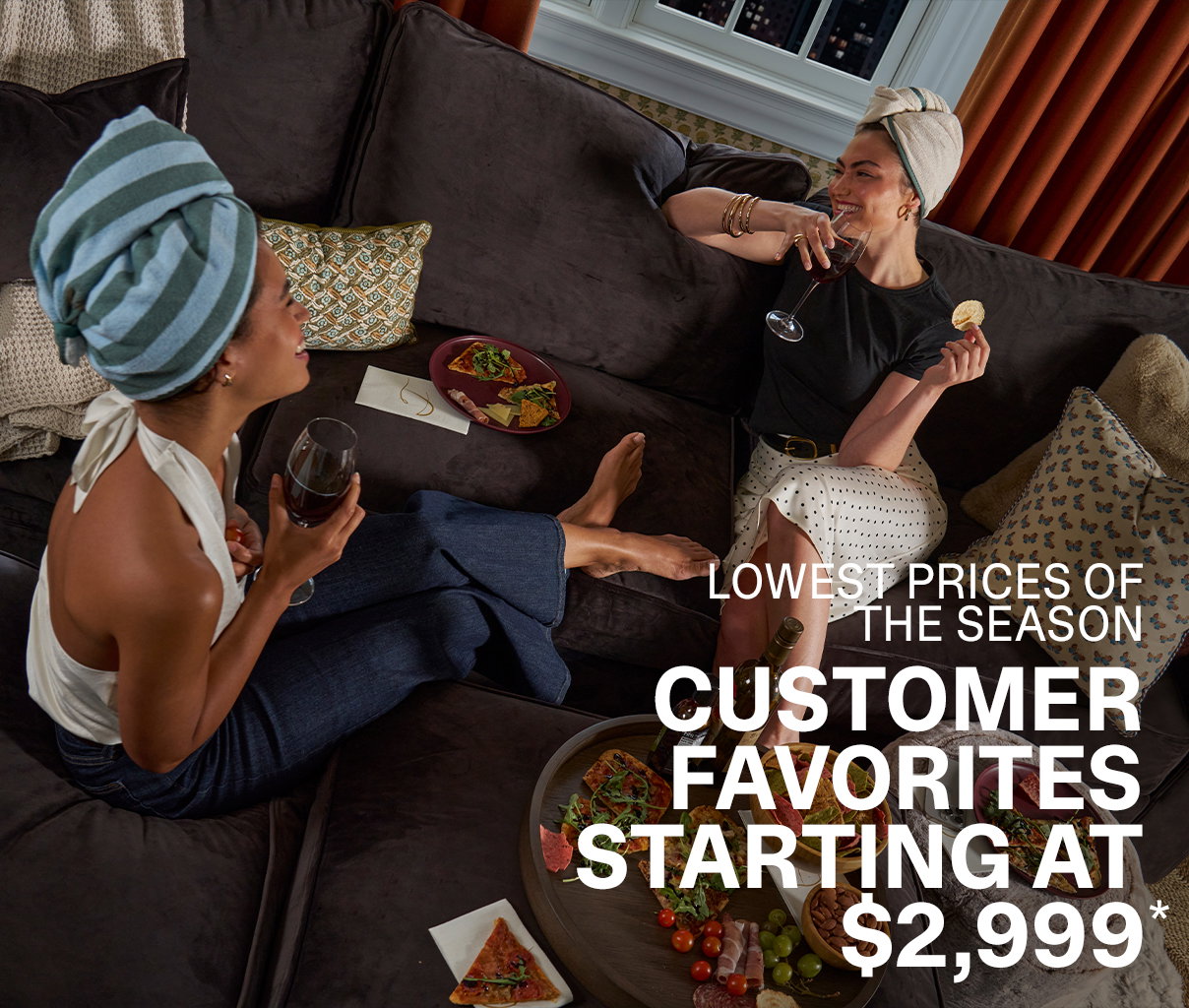LOWEST PRICES OF THE SEASON - CUSTOMER FAVORITES STARTING AT $2,999*