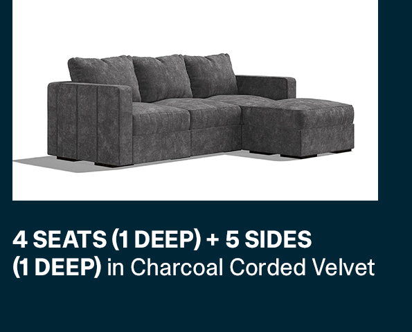 4 Seats + 5 Sides in Charcoal Corded Velvet >>