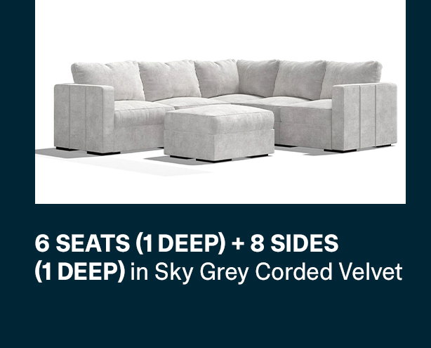 6 Seats + 8 Sides in Sky Grey Corded Velvet >>