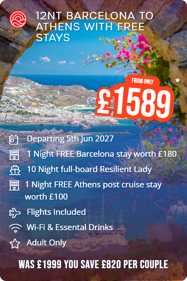 12nt Barcelona to Athens with Free Stays – Smart Holiday promotional image. From £1,589 Includes: Departing 5th Jun 2027, 1 Night FREE Barcelona stay worth £180, 10 Night full-board Resilient Lady, 1 Night FREE Athens post cruise stay worth £100, Flights Included, Wi-Fi & Essental Drinks, Adult Only. WAS £1999 YOU SAVE £820 PER COUPLE