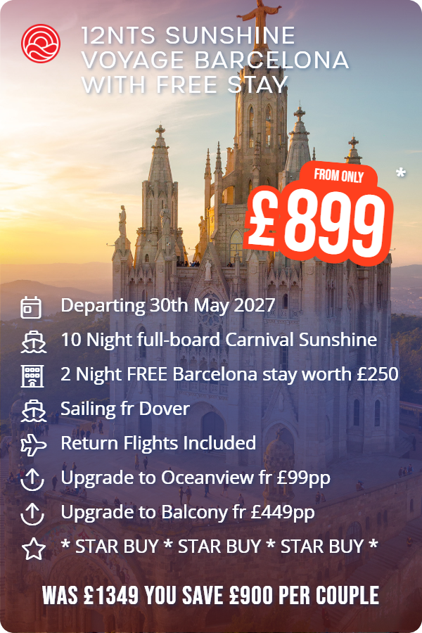 12nts Sunshine Voyage Barcelona with Free Stay – Smart Holiday promotional image. From £899 Includes: Departing 30th May 2027, 10 Night full-board Carnival Sunshine, 2 Night FREE Barcelona stay worth £250, Sailing fr Dover, Return Flights Included, Upgrade to Oceanview fr £99pp, Upgrade to Balcony fr £449pp, * STAR BUY * STAR BUY * STAR BUY *. WAS £1349 YOU SAVE £900 PER COUPLE