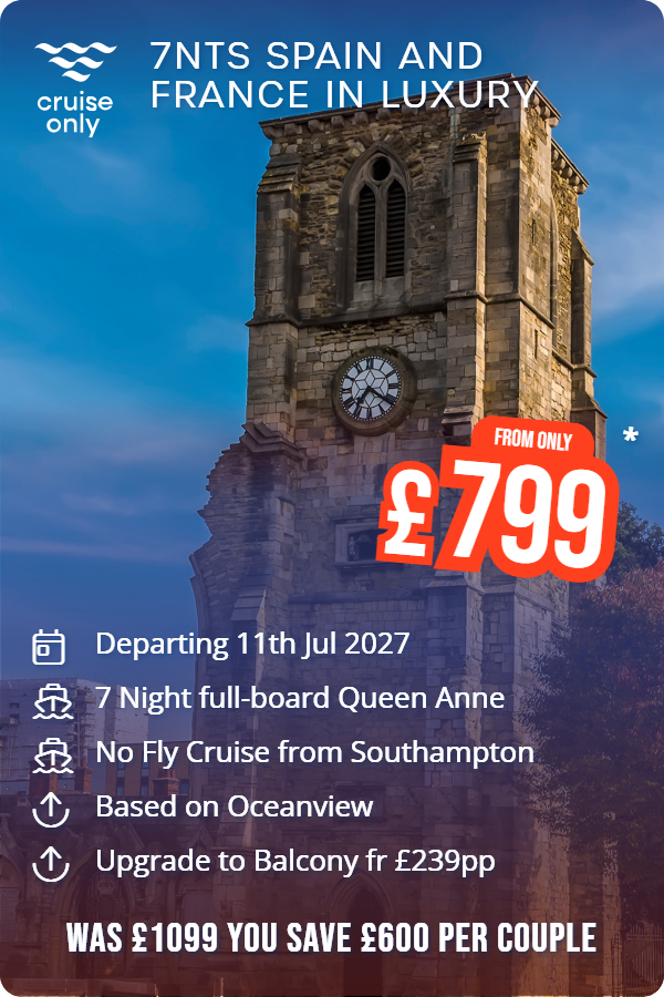 7nts Spain and France in Luxury – Cruise Only promotional image. From £799 Includes: Departing 11th Jul 2027, 7 Night full-board Queen Anne, No Fly Cruise from Southampton, Based on Oceanview, Upgrade to Balcony fr £239pp. WAS £1099 YOU SAVE £600 PER COUPLE