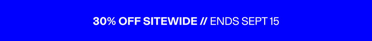 30% Off Sitewide // Ends Sept 15