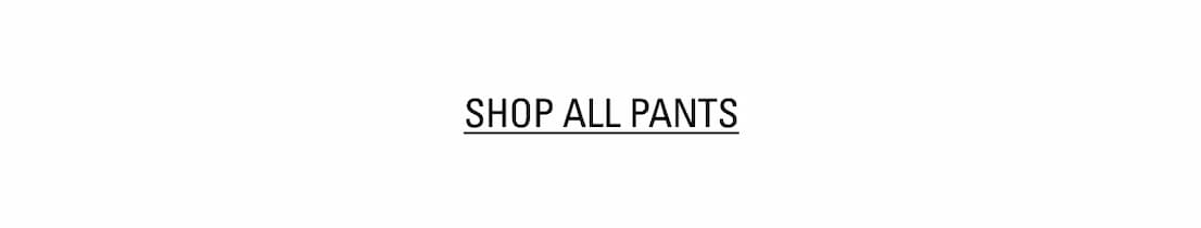 SHOP ALL PANTS