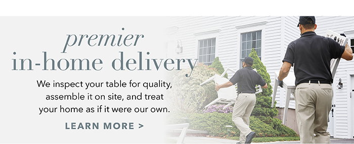 Premiere in-home delivery | Learn more >