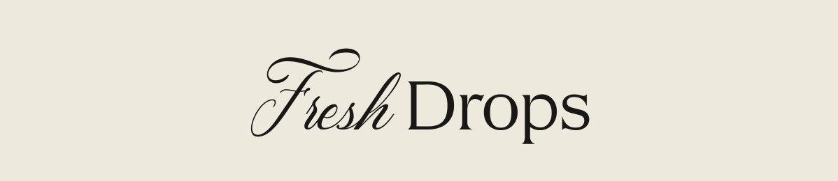 Fresh Drops 