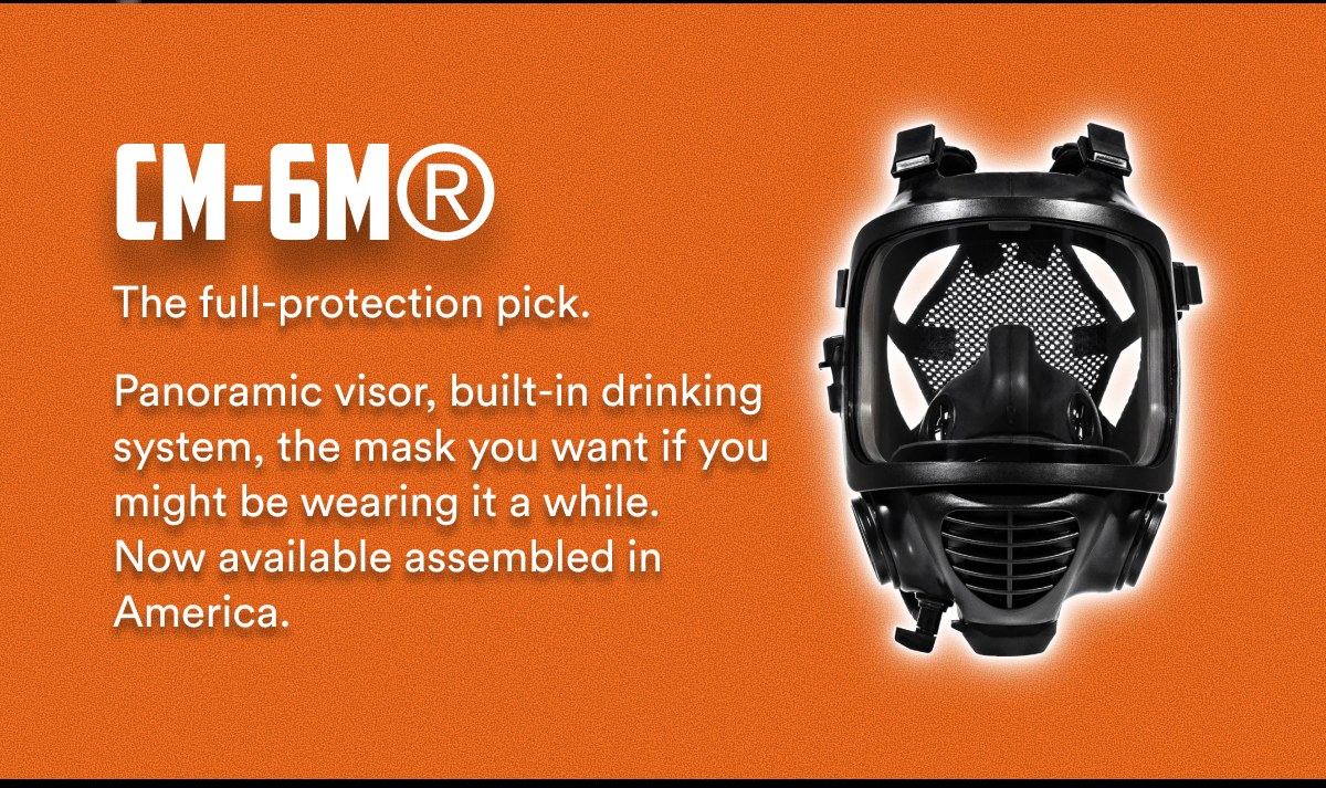 CM-6M® The full-protection pick. Panoramic visor, built-in drinking system, the mask you want if you might be wearing it a while.