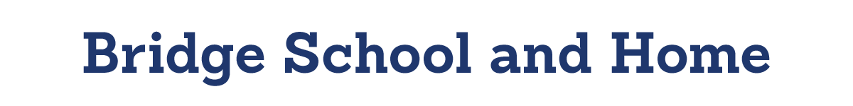 Bridge School and Home