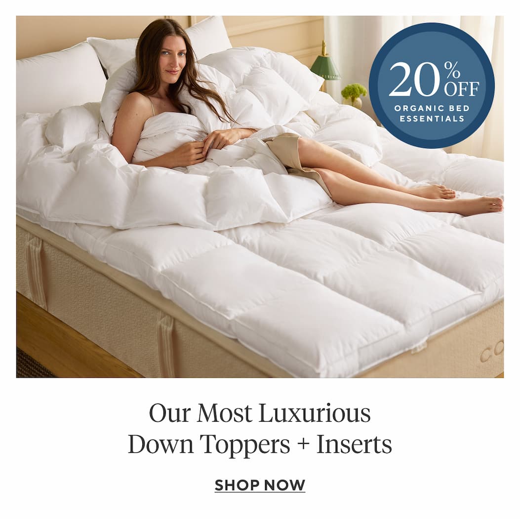 Our Most Luxurious Down Toppers + Inserts Shop Now >