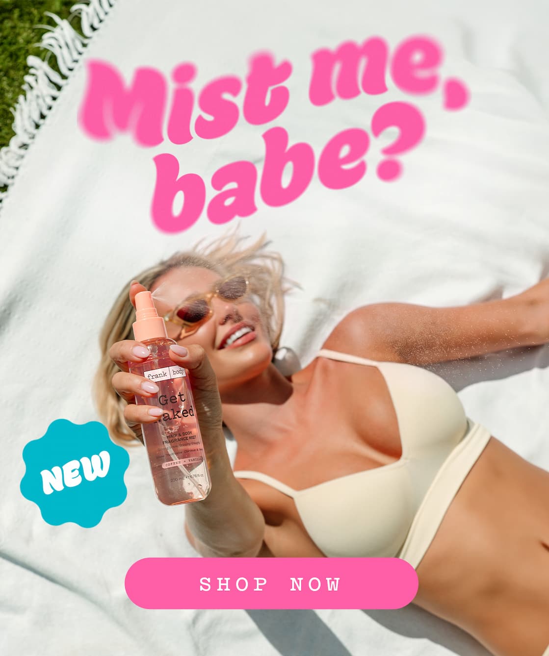 Mist me, babe?