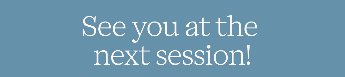 See you at the next session!