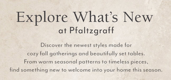 Explore What's New @ Pfaltzgraff