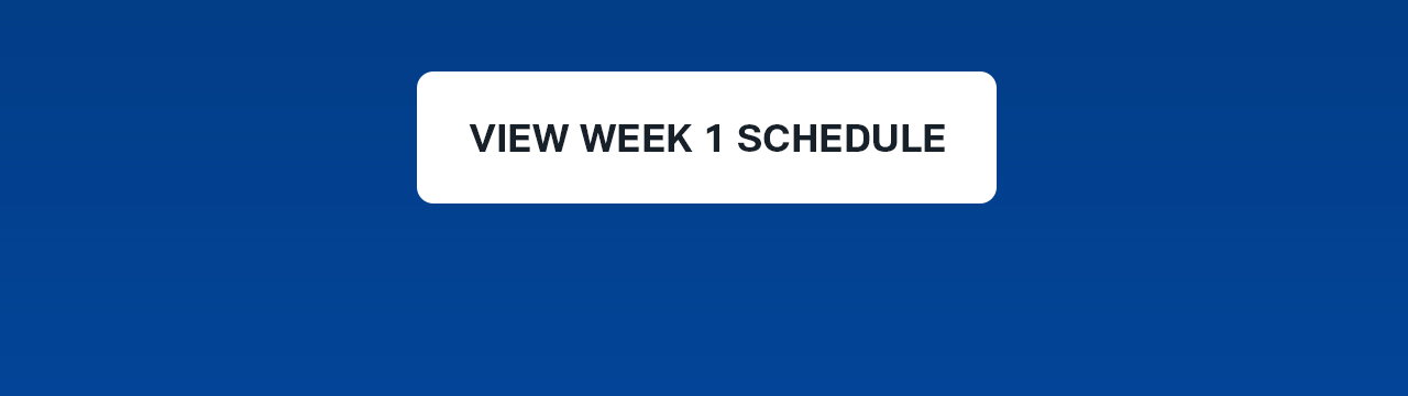 VIEW WEEK 1 SCHEDULE