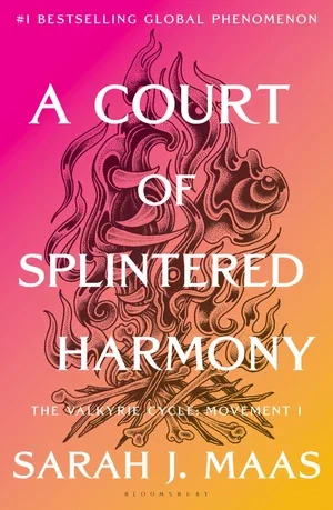 Book | A Court of Splintered Harmony (A Court of Thorns and Roses Series #6) By Sarah J. Maas.