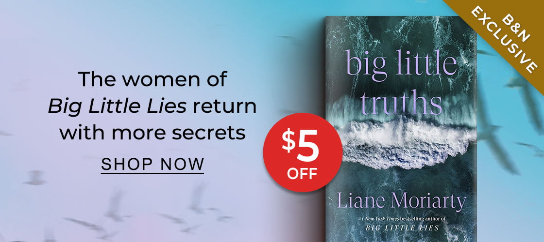 $5 OFF B&N Exclusive The women of Big Little Lies return with more secrets | SHOP NOW