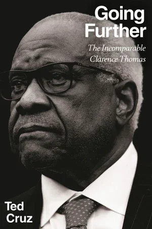 Book | Going Further: The Incomparable Clarence Thomas By Ted Cruz.