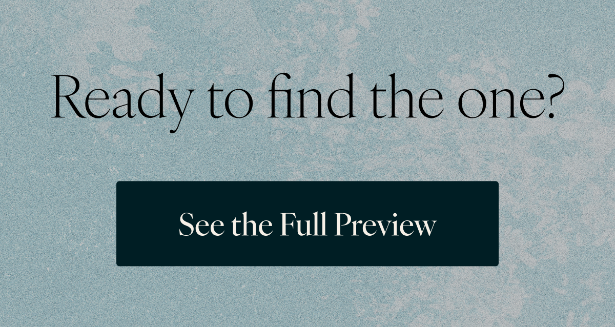Ready to find the one? See the Full Preview