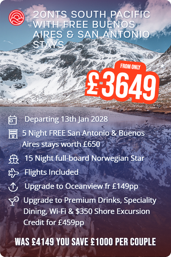 20nts South Pacific with Free Buenos Aires & San Antonio Stays – Smart Holiday promotional image. From £3,649 Includes: Departing 13th Jan 2028, 5 Night FREE San Antonio & Buenos Aires stays worth £650, 15 Night full-board Norwegian Star, Flights Included, Upgrade to Oceanview fr £149pp, Upgrade to Premium Drinks, Speciality Dining, Wi-Fi & $350 Shore Excursion Credit for £459pp. WAS £4149 YOU SAVE £1000 PER COUPLE