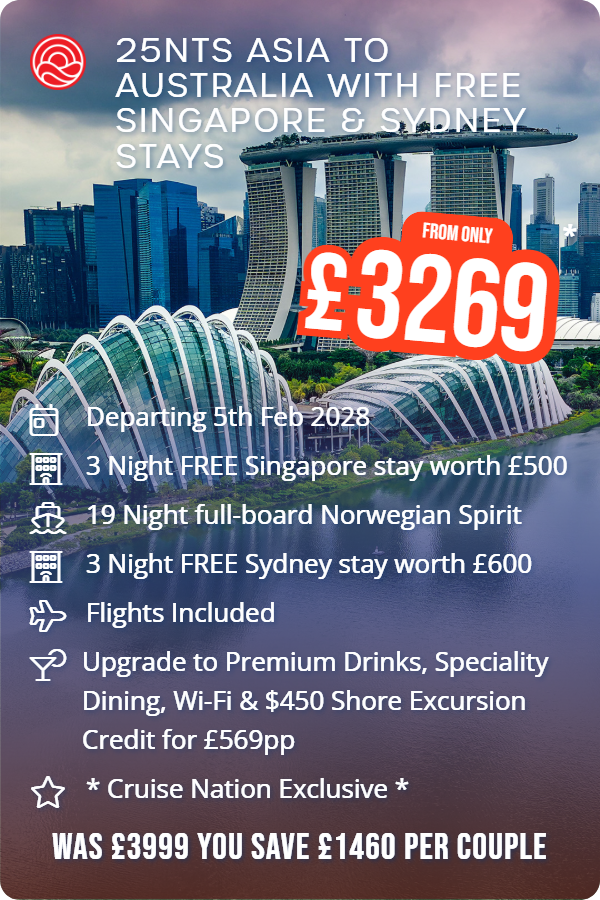 25nts Asia to Australia with Free Singapore & Sydney Stays – Smart Holiday promotional image. From £3,269 Includes: Departing 5th Feb 2028, 3 Night FREE Singapore stay worth £500, 19 Night full-board Norwegian Spirit, 3 Night FREE Sydney stay worth £600, Flights Included, Upgrade to Premium Drinks, Speciality Dining, Wi-Fi & $450 Shore Excursion Credit for £569pp, * Cruise Nation Exclusive *. WAS £3999 YOU SAVE £1460 PER COUPLE