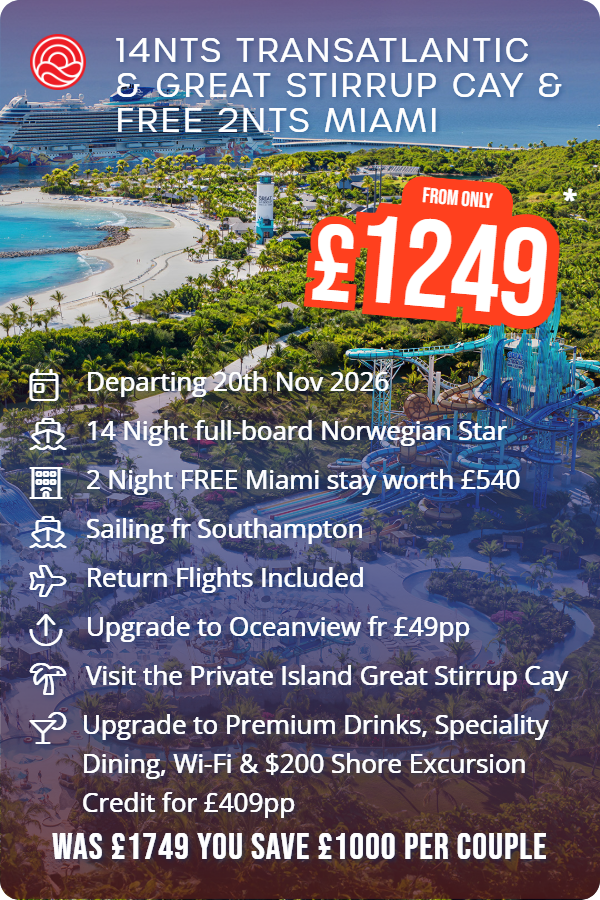 14nts Transatlantic & Great Stirrup Cay & Free 2nts Miami – Smart Holiday promotional image. From £1,249 Includes: Departing 20th Nov 2026, 14 Night full-board Norwegian Star, 2 Night FREE Miami stay worth £540, Sailing fr Southampton, Return Flights Included, Upgrade to Oceanview fr £49pp, Visit the Private Island Great Stirrup Cay, Upgrade to Premium Drinks, Speciality Dining, Wi-Fi & $200 Shore Excursion Credit for £409pp. WAS £1749 YOU SAVE £1000 PER COUPLE