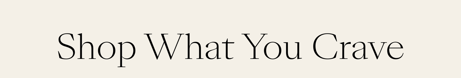 Shop what you crave