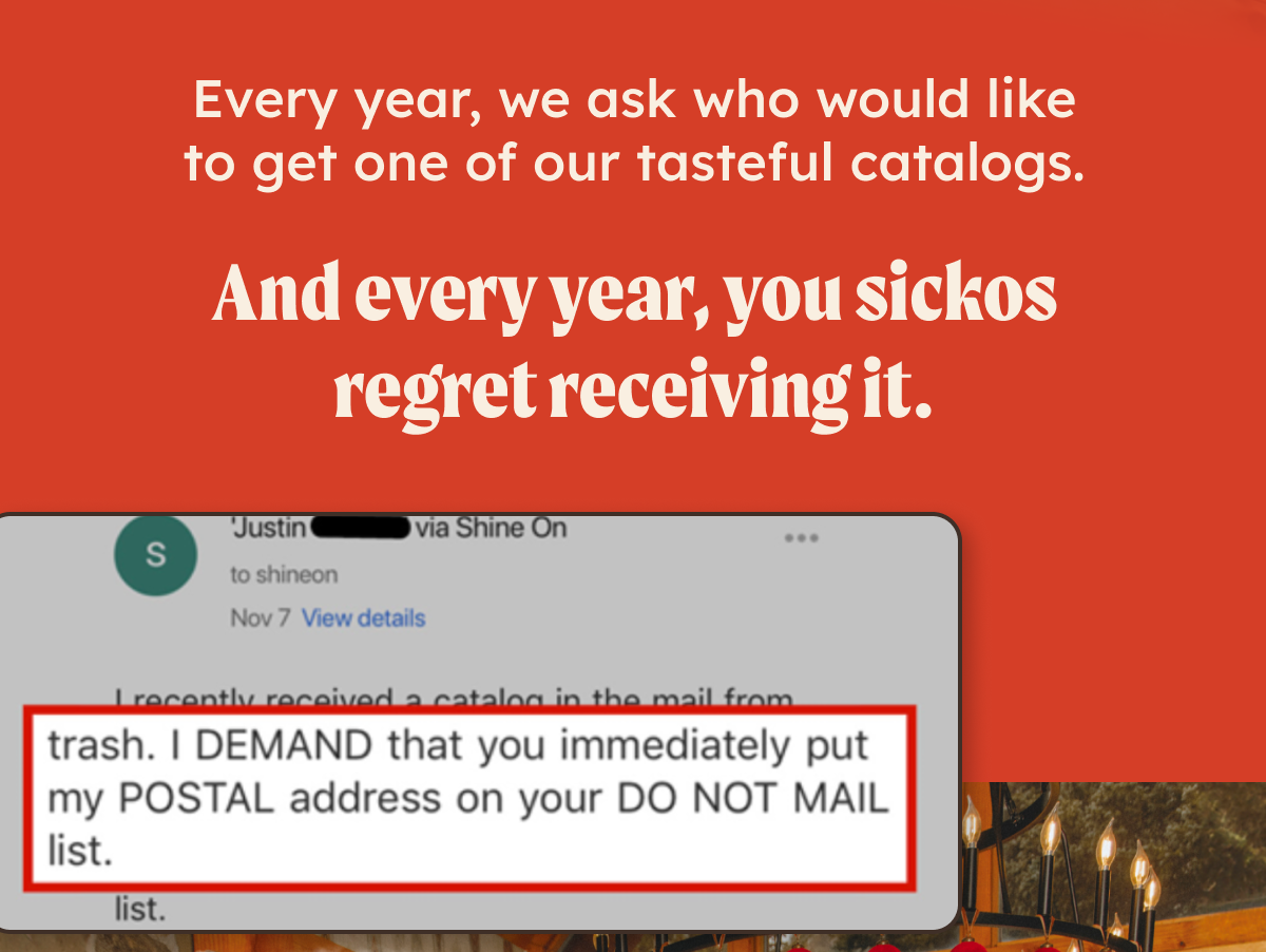 Every year, we ask who would like to get one of our tasteful catalogs. And every year you sickos regret receiving it. 