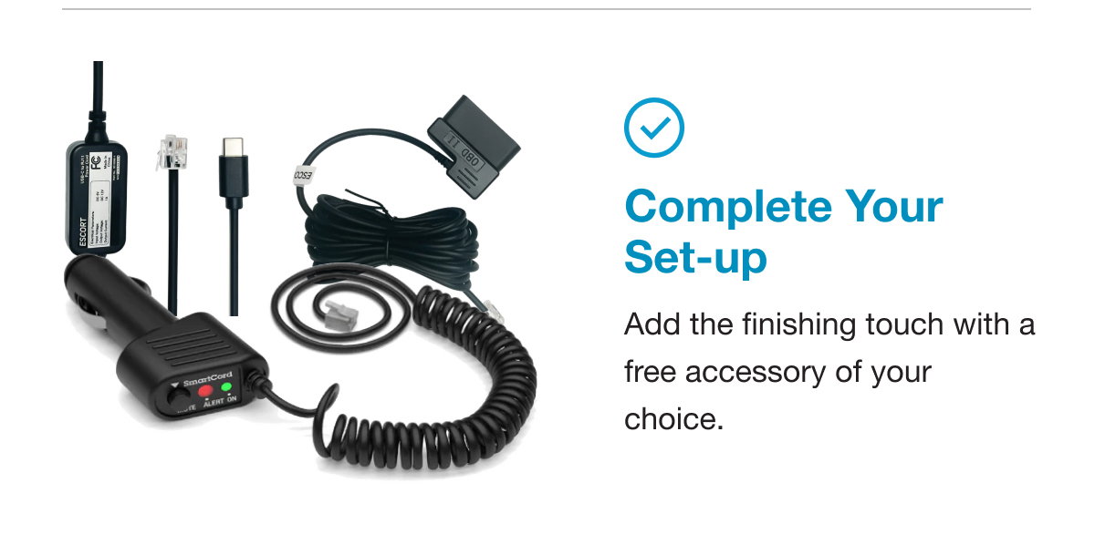 Complete Your Set-up. Add the finishing touch with a free accessory of your choice.